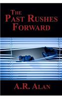 Past Rushes Forward