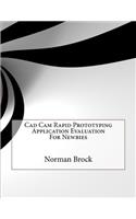 CAD CAM Rapid Prototyping Application Evaluation for Newbies