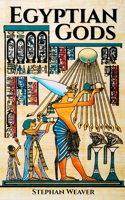 Egyptian Gods: Discover the Ancient Gods of Egyptian Mythology