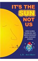 It's The Sun, Not Us