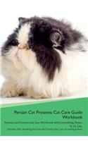 Persian Cat Presents: Cat Care Guide Workbook Persian Cat Presents Cat Care Workbook with Journalling, Notes, to Do List. Includes: Skin, Shedding, Ear, Paw, Nail, Dental, Eye, Care, Grooming & More: Cat Care Guide Workbook Persian Cat Presents Cat Care Workbook with Journalling, Notes, to Do List. Includes: Skin, Shedding, Ear, Paw, Nail, Dental