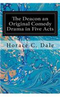 The Deacon an Original Comedy Drama in Five Acts