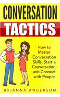 Conversation Tactics: How to Master Conversation Skills, Start a Conversation, and Connect with People