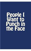 People I Want to Punch in the Face