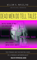 Dead Men Do Tell Tales: The Strange and Fascinating Cases of a Forensic Anthropologist
