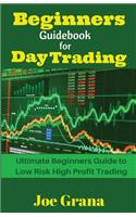 Beginners Guidebook for Day Trading: Ultimate Beginners Guide to Low Risk High Profit Trading(English)