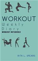 The Workout Weekly Diary NoteBook2: The Perfect BODYMINDER Workout and Exercise 5"x8"(3 Workout Journal)