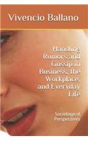 Handling Rumors and Gossip in Business, the Workplace, and Everyday Life