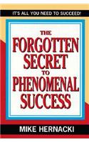 The Forgotten Secret to Phenomenal Success