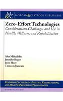 Zero Effort Technologies: Considerations, Challenges, and Use in Health, Wellness, and Rehabilitation