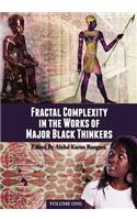 Fractal Complexity in the Works of Major Black Thinkers: Volume One