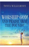 Worship God! and Praise Away the Pounds: (English)