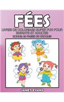 Fées: Livres De Coloriage Super Fun Pour Enfants Et Adultes (Bonus: 20 Pages de Croquis)(French)