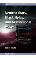 Neutron Stars, Black Holes, and Gravitational Waves