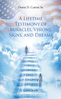 Lifetime Testimony of Miracles, Visions, Signs, and Dreams