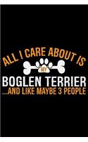 All I Care About Is My Boglen Terrier and Like Maybe 3 people