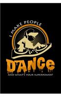 I make people dance superpower