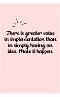 There is greater value in implementation than in simply having an idea. Make it happen. Dot Grid Bullet Journal