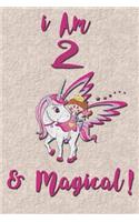 I am 2 & Magical! NoteBook: Unicorn NoteBook for 2 years old girls with cute unicorns Features:
