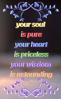 your soul is pure your heart is priceless your wisdom is astounding 46th Birthday