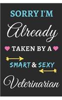 Sorry I'm Already Taken By A Smart & Sexy Veterinarian