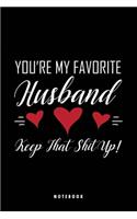 You're My Favorite Husband Keep That Shit Up