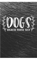 Dogs Because People Suck Notebook