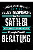 Natürlich führe ich Selbstgespräche ich bin Sattler manchmal brauche ich eben kompetente Beratung Notizbuch: Sattler Journal DIN A5 liniert 120 Seiten Geschenk