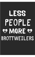 Less People More Brottweilers