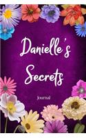 Danielle's Secrets Journal: Custom Personalized Gift for Danielle, Floral Pink Lined Notebook Journal to Write in with Colorful Flowers on Cover.