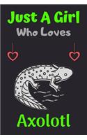 Just A Girl Who Loves Axolotl