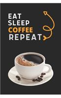 Eat Sleep Coffee Repeat
