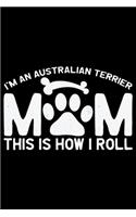 I'm an Australian Terrier Mom This Is How I Roll