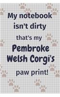 My notebook isn't dirty that's my Pembroke Welsh Corgi's paw print!: For Pembroke Welsh Corgi Dog Fans