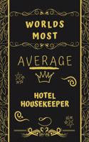 Worlds Most Average Hotel Receptionist: Perfect Gag Gift For An Average Hotel Receptionist Who Deserves This Award! - Blank Lined Notebook Journal - 120 Pages 6 x 9 Format - Office - Birth