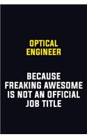 Optical Engineer Because Freaking Awesome Is Not An Official Job Title