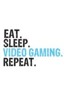 Eat Sleep Video gaming Repeat Best Gift for Video gaming Fans Notebook A beautiful: Lined Notebook / Journal Gift, Video gaming Cool quote, 120 Pages, 6 x 9 inches, Personal Diary, Best Gift for Video gaming Lovers, Customized Journ