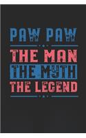 Paw Paw The Man The Myth The Legend: Family life Grandpa Dad Men love marriage friendship parenting wedding divorce Memory dating Journal Blank Lined Note Book Gift