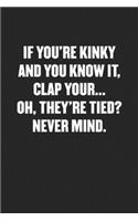 If You're Kinky and You Know It, Clap Your... Oh, They're Tied? Never Mind