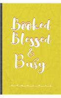 Booked Blessed & Busy: Girl Power Equality Funny Lined Notebook Journal For Blessed Women, Unique Special Inspirational Birthday Gift, Regular 6 X 9 110 Pages