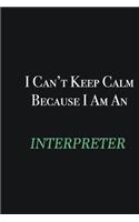 I cant Keep Calm because I am an Interpreter: Writing careers journals and notebook. A way towards enhancement
