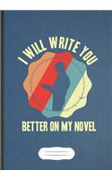 I Will Write You Better On My Novel