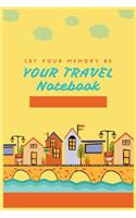 Let Your Memory Be Your Travel Notebook: travel planner, trip planner, lined journal, travel notebook, diary, blank book notebook, Travelers Notebook - Daily Organizer 2019-2020 Planner, tr