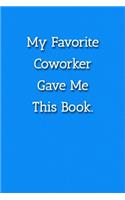 My Favorite Coworker Gave Me This Book. Notebook: Lined Journal, 120 Pages, 6 x 9, Office Secret Santa, Blue Fence Matte Finish ( My Favorite Coworker Gave Me This Book. Journal)