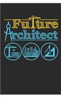 Future Architect: Architecture Student Journal, Blank Paperback Notebook to write in, Architect Graduation Gifts, 150 pages, college ruled