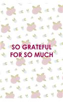 So Grateful For So Much