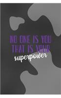 No One EIse You and That Is Your Superpower