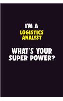 I'M A Logistics Analyst, What's Your Super Power?