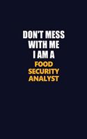 Don't Mess With Me I Am A Food Security Analyst: Career journal, notebook and writing journal for encouraging men, women and kids. A framework for building your career.
