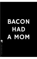TEAM HERBIVORE Bacon had a mom